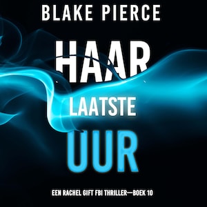 Haar Laatste Uur (Een Rachel Gift FBI Thriller—Boek 10) - luisterboek
