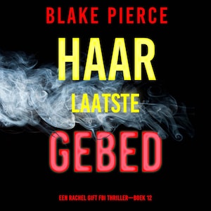 Haar Laatste Gebed (Een Rachel Gift FBI Thriller—Boek 12) - luisterboek