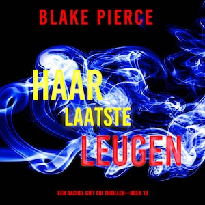 Haar Laatste Leugen (Een Rachel Gift FBI Thriller—Boek 13) - luisterboek