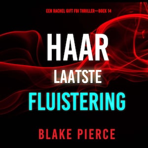 Haar Laatste Fluistering (Een Rachel Gift FBI Thriller—Boek 14) - luisterboek