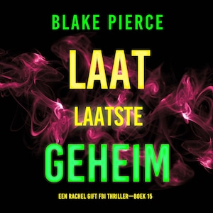 Laat Laatste Geheim (Een Rachel Gift FBI Thriller—Boek 15) - luisterboek