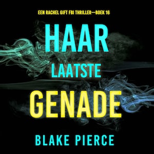 Haar Laatste Genade (Een Rachel Gift FBI Thriller—Boek 16) - luisterboek