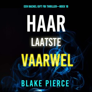 Haar Laatste Vaarwel (Een Rachel Gift FBI Thriller—Boek 18) - luisterboek