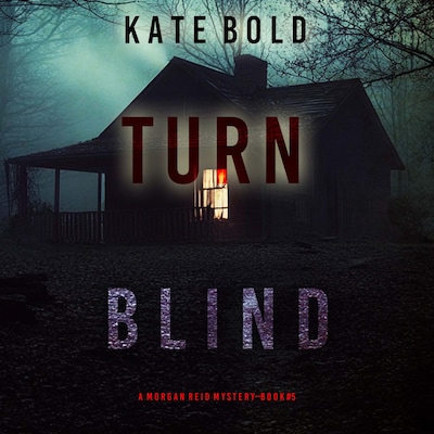 Turn Blind (A Morgan Reid FBI Suspense Thriller—Book Five)