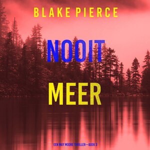 Nooit Meer Leven (Een May Moore Thriller—Boek 3) - luisterboek