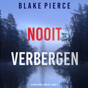 Nooit Verbergen (Een May Moore Thriller—Boek 4) - luisterboek