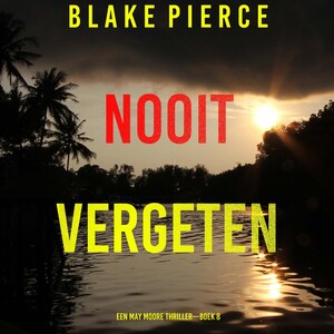 Nooit Vergeten (Een May Moore Thriller—Boek 8) - luisterboek