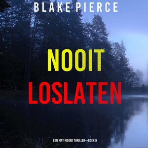 Nooit Loslaten (Een May Moore Thriller—Boek 9) - luisterboek