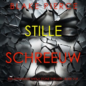 Stille Schreeuw (Een Spannende Sheila Stone Thriller—Boek Vijf) - luisterboek