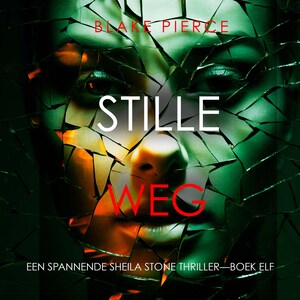 Stille Weg (Een Spannende Sheila Stone Thriller—Boek Elf) - luisterboek