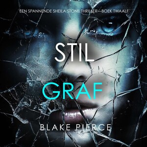 Stil Graf (Een Spannende Sheila Stone Thriller—Boek Twaalf) - luisterboek