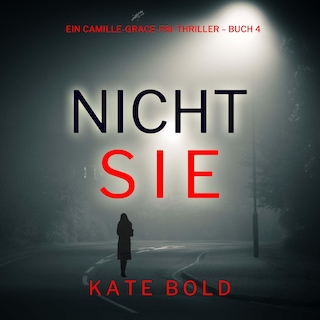 Nicht sie (Ein Camille-Grace-FBI-Thriller – Buch 4) als Hörbuch