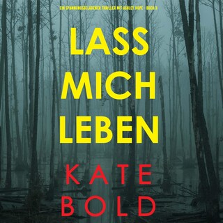 Lass mich leben (Ein spannungsgeladener Thriller mit Ashley Hope - Buch 3) als Hörbuch