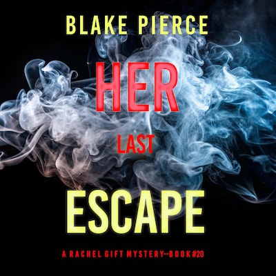 Her Last Escape (A Rachel Gift FBI Suspense Thriller—Book 20)