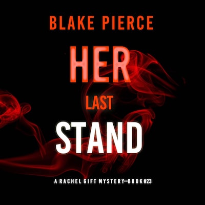 Her Last Stand (A Rachel Gift FBI Suspense Thriller—Book 23)