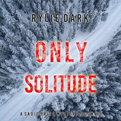 Only Solitude (A Sadie Price FBI Suspense Thriller—Book 10)