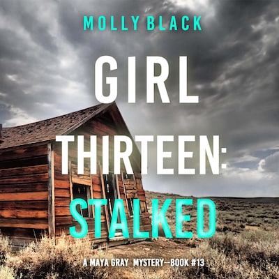 Girl Thirteen: Stalked (A Maya Gray FBI Suspense Thriller—Book 13)