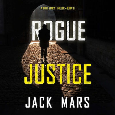 Rogue Justice (A Troy Stark Thriller—Book #10)