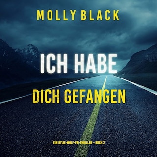 Ich habe dich gefangen (Ein Rylie-Wolf-FBI-Thriller – Buch 2) als Hörbuch