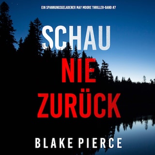 Schau Nie Zurück (Ein spannungsgeladener May Moore Thriller - Band 7) als Hörbuch