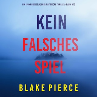 Kein Falsches Spiel (Ein spannungsgeladener May Moore Thriller - Band 10) als Hörbuch