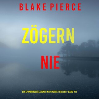 Zögern nie (Ein spannungsgeladener May Moore Thriller - Band 11) als Hörbuch