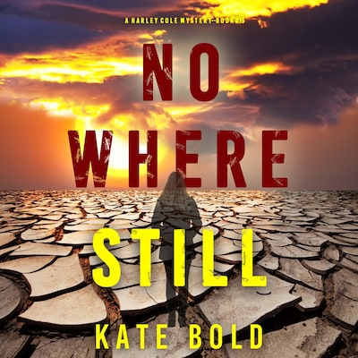 Nowhere Still (A Harley Cole FBI Suspense Thriller—Book 15)
