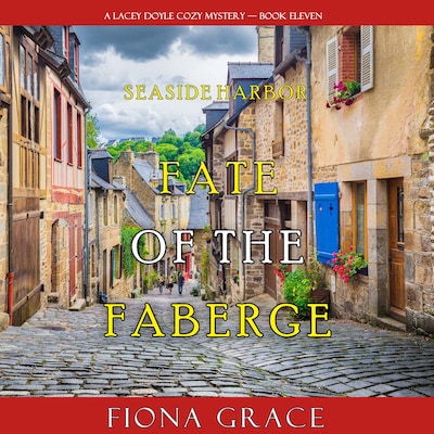 Fate of the Faberge (A Lacey Doyle Cozy Mystery—Book 11)