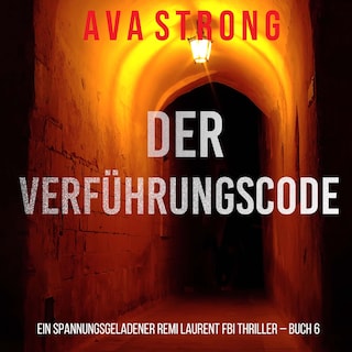 Der Verführungscode (Ein spannungsgeladener Remi Laurent FBI Thriller – Buch 6) als Hörbuch