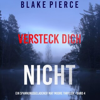 Versteck Dich Nicht (Ein spannungsgeladener May Moore Thriller - Band 4) als Hörbuch