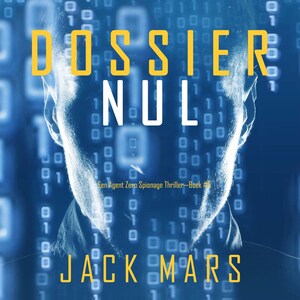 Dossier Nul (Een Agent Zero Spionage Thriller—Boek #5) - luisterboek
