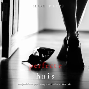 Het perfecte huis (Een Jessie Hunt Psychologische Thriller – Boek Drie) - luisterboek