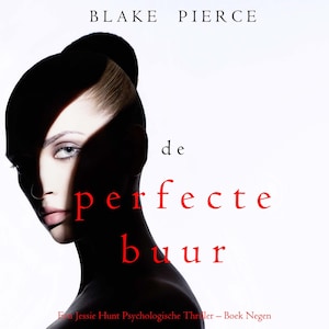 De perfecte buur (Een Jessie Hunt Psychologische Thriller – Boek Negen) - luisterboek