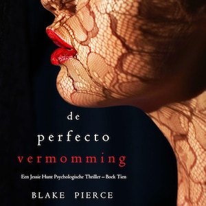 De perfecte vermomming (Een Jessie Hunt Psychologische Thriller – Boek Tien) - luisterboek