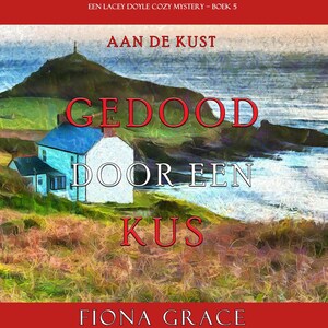 Gedood door een Kus (Een Lacey Doyle Cozy Mystery—Boek 5) - luisterboek