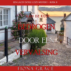 Bedrogen door een Vervalsing (Een Lacey Doyle Cozy Mystery—Boek 8) - luisterboek