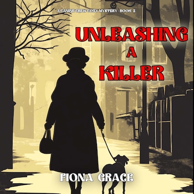 Unleashing A Killer (A Canine Crew Mystery—Book 2)