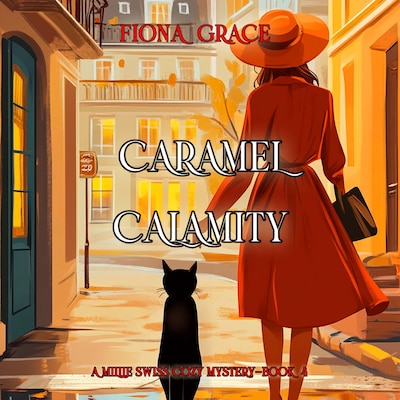 Caramel Calamity (A Millie Swiss Cozy Mystery—Book 4)