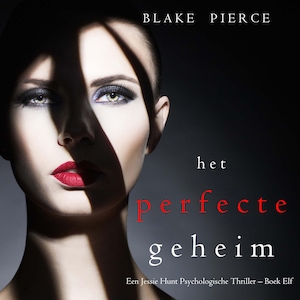 Het perfecte geheim (Een Jessie Hunt Psychologische Thriller – Boek Elf) - luisterboek