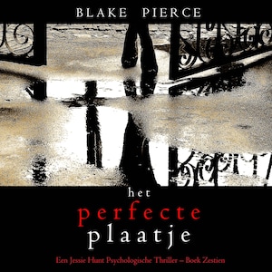 Het perfecte plaatje (Een Jessie Hunt Psychologische Thriller – Boek Zestien) - luisterboek