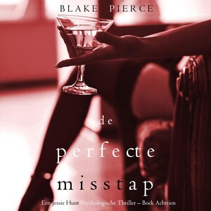 De perfecte misstap (Een Jessie Hunt Psychologische Thriller – Boek Achttien) - luisterboek