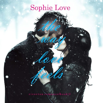 The Way Love Feels (Riverton Romance—Book 1)