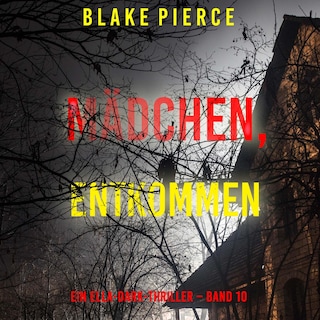Mädchen, entkommen (Ein Ella-Dark-Thriller – Band 10) als Hörbuch