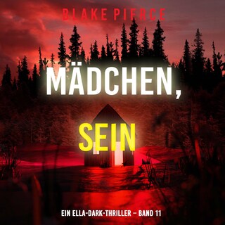 Mädchen, sein (Ein Ella-Dark-Thriller – Band 11) als Hörbuch