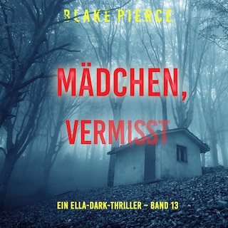 Mädchen, vermisst (Ein Ella-Dark-Thriller – Band 13) als Hörbuch