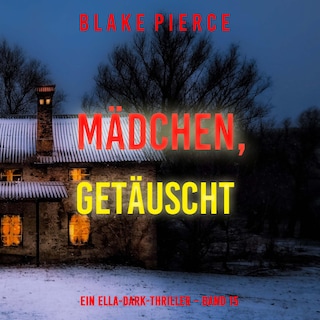 Mädchen, getäuscht (Ein Ella-Dark-Thriller – Band 15) als Hörbuch