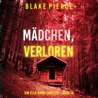 Mädchen, verloren (Ein Ella-Dark-Thriller – Band 16) als Hörbuch