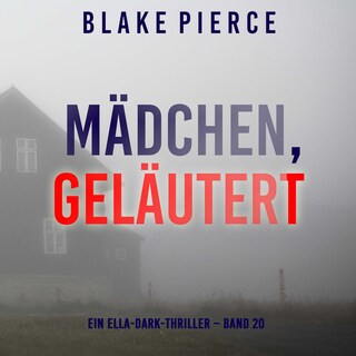 Mädchen, geläutert (Ein Ella-Dark-Thriller – Band 20) als Hörbuch