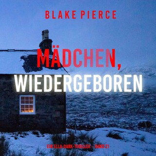 Mädchen, wiedergeboren (Ein Ella-Dark-Thriller – Band 21) als Hörbuch