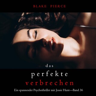 Das perfekte Verbrechen (Ein spannender Psychothriller mit Jessie Hunt—Band 36) als Hörbuch